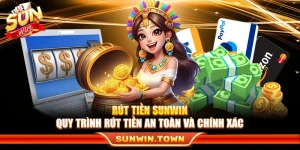 Rút Tiền Sunwin – Quy Trình Rút Tiền An Toàn Và Chính Xác