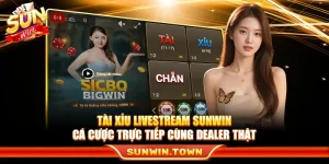 Tài Xỉu Livestream Sunwin – Cá Cược Trực Tiếp Cùng Dealer Thật