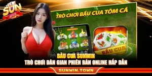 Bầu Cua Sunwin – Trò Chơi Dân Gian Phiên Bản Online Hấp Dẫn