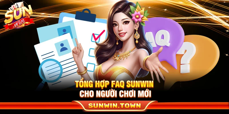 Tổng hợp FAQ Sunwin cho người chơi mới